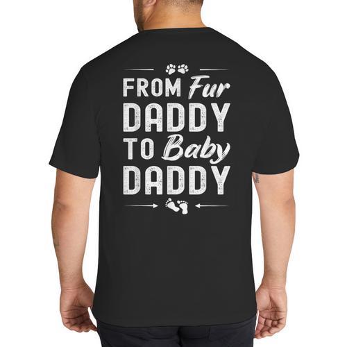 From Fur Daddy To Baby Daddy Dog Dad Fathers Pregnancy Small Big And Tall Men's T-Shirt Back Print - Father's Day Fun