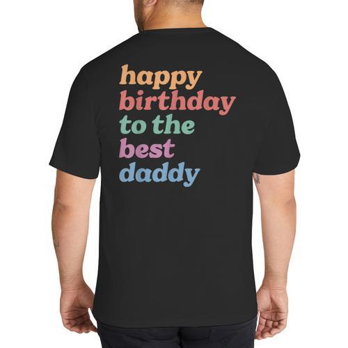 Happy Birthday To The Best Daddy Happy Birthday Dad Big And Tall Men's T-Shirt Back Print - Father's Day Fun