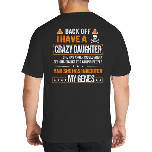 Humor Daddy Mommy Back Off I Have a Crazy Daughter Big And Tall Men's T-Shirt Back Print - Father's Day Fun