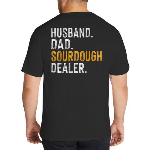 Husband Dad Sourdough Dealer Sourdough Baker Big And Tall Men's T-Shirt Back Print - Father's Day Fun