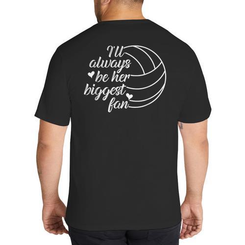 I'Ll Always Be Her Biggest Fan Cool Volleyball Mom Dad Coach Big And Tall Men's T-Shirt Back Print - Father's Day Fun