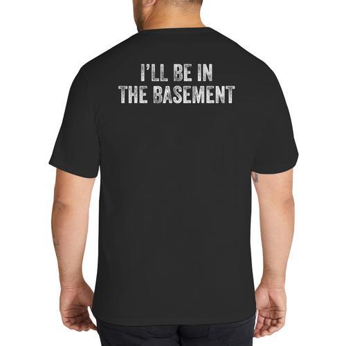 I'Ll Be In The Basement Dad Husband Saying Vintage Big And Tall Men's T-Shirt Back Print - Father's Day Fun