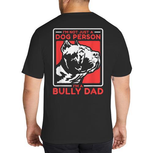I'm A Bully Dad Dog Owner American Bully Big And Tall Men's T-Shirt Back Print - Father's Day Fun