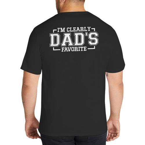 I'm Clearly Dad's Favorite Favorite Child And Favorite Son Big And Tall Men's T-Shirt Back Print - Father's Day Fun