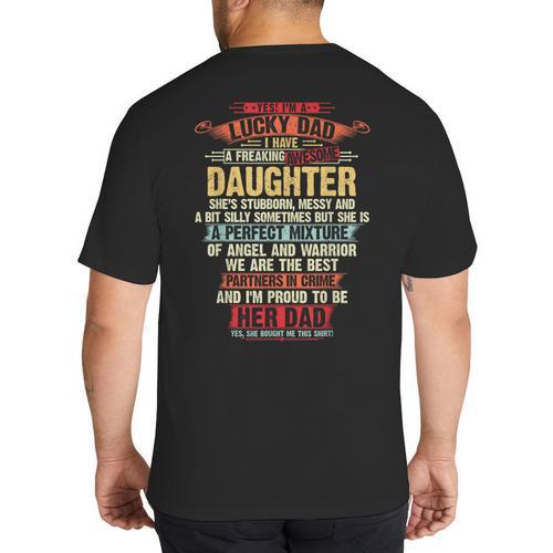 I'm A Lucky Dad I Have A Awesome Daughter She's Stubborn Big And Tall Men's T-Shirt Back Print - Father's Day Fun