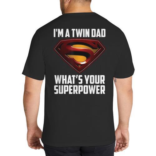 I'm A Twin DAD-What's Your Superpower Big And Tall Men's T-Shirt Back Print - Father's Day Fun