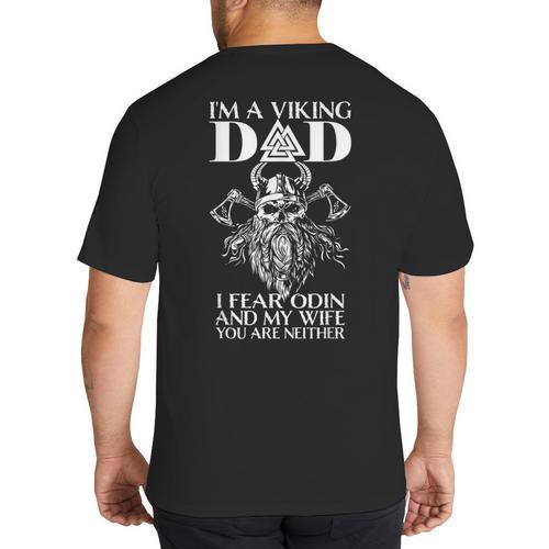 I'm A Viking Dad I Fear Odin And My Wife Viking Big And Tall Men's T-Shirt Back Print - Father's Day Fun