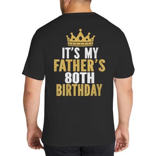 It's My Father's 80th Birthday 80 Years Old Dad Big And Tall Men's T-Shirt Back Print - Father's Day Fun