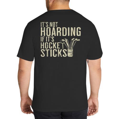 It's Not Hoarding If It's Hockey Sticks Tee Ice Hockey Dad Big And Tall Men's T-Shirt Back Print - Father's Day Fun
