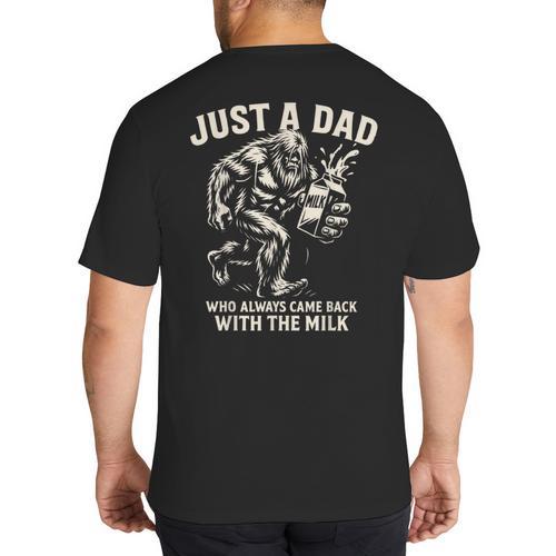 Just a Dad Who Always Came Back With The Milk Shirt Bigfoot Big And Tall Men's T-Shirt Back Print - Father's Day Fun