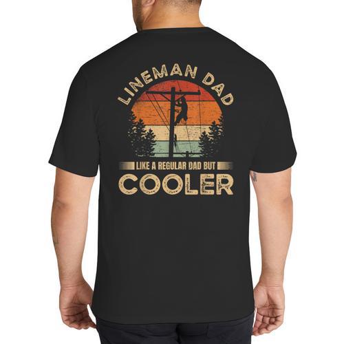 Lineman Dad Like A Regular Dad But Cooler Lineman Big And Tall Men's T-Shirt Back Print - Father's Day Fun