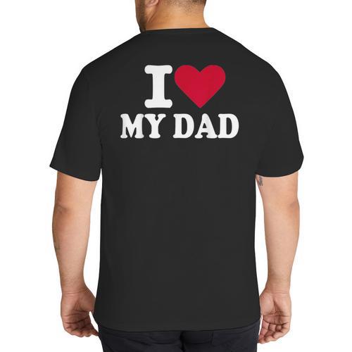 I Love My Dad Big And Tall Men's T-Shirt Back Print - Father's Day Fun