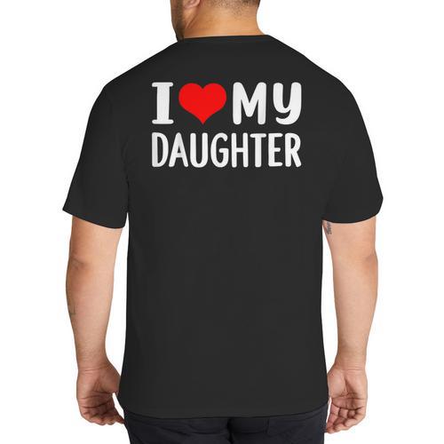 I Love My Daughter Fathers Day For Dad Big And Tall Men's T-Shirt Back Print - Father's Day Fun