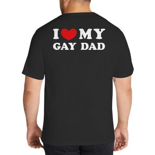 I Love My Gay Dad I Heart My Gay Dad Big And Tall Men's T-Shirt Back Print - Father's Day Fun