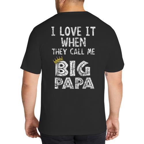i Love It When You Call Me Big Papa Shirt Hip Hop Rap Dad Big And Tall Men's T-Shirt Back Print - Father's Day Fun