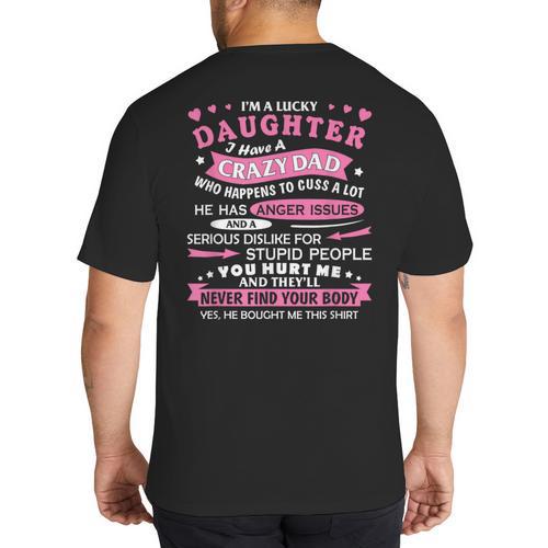 I Am a Lucky Daughter I Have Crazy Dad For Daughter Big And Tall Men's T-Shirt Back Print - Father's Day Fun