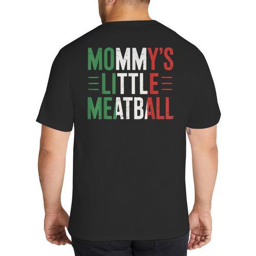 Mommy's Little Meatball Italian Quote Family Dad Mom Kids Big And Tall Men's T-Shirt Back Print - Father's Day Fun