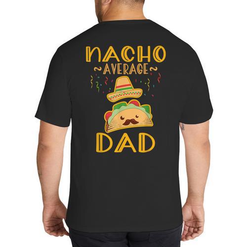 Nacho Average Dad Tee Mexican Fiesta Cinco De Mayo Big And Tall Men's T-Shirt Back Print - Father's Day Fun