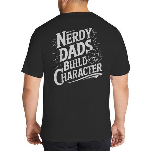 Nerdy Dads Build Character RPG Dice Father Humor Big And Tall Men's T-Shirt Back Print - Father's Day Fun