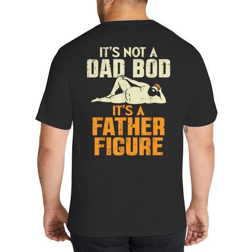 Not Dad BOD Its A Father Figure Fathers Day Daddy Papa Big And Tall Men's T-Shirt Back Print - Father's Day Fun