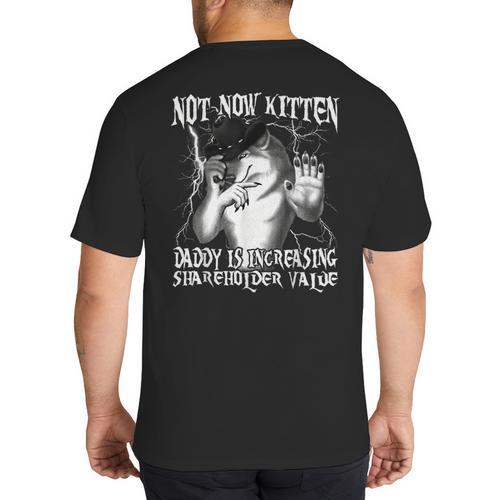 Not Now Kitten Daddy Increasing Shareholder Value Alpha Wolf Big And Tall Men's T-Shirt Back Print - Father's Day Fun