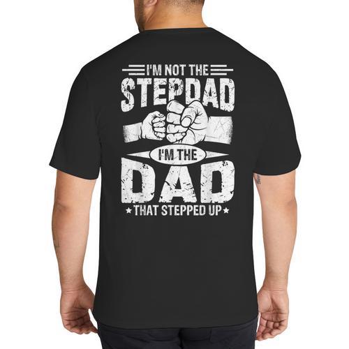 Not The Stepdad Dad That Stepped Up Fathers Day 2025 Big And Tall Men's T-Shirt Back Print - Father's Day Fun