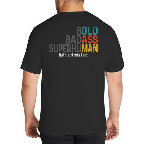 Old Man Saying Bold Badass Superhuman Gag Birthday Dad Big And Tall Men's T-Shirt Back Print - Father's Day Fun