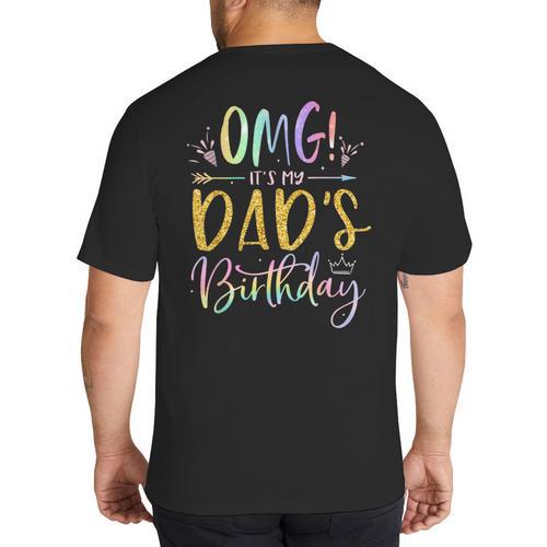 OMG It's My Dad's Birthday Happy Bday Father Tie Dye Small Big And Tall Men's T-Shirt Back Print - Father's Day Fun