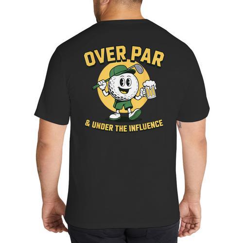 Over Par Under Influence Golf Dad Father Joke Big And Tall Men's T-Shirt Back Print - Father's Day Fun