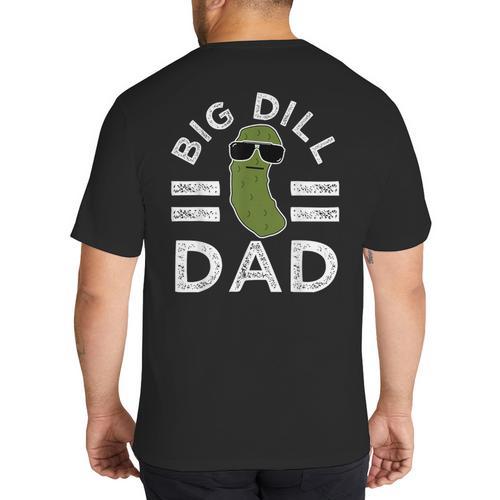 Pickle Pun Big Dill Dad Saying Dad Joke Father Humor Big And Tall Men's T-Shirt Back Print - Father's Day Fun