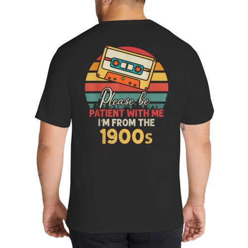 Please Be Patient With Me I'm From The 1900s Cool Dad Big And Tall Men's T-Shirt Back Print - Father's Day Fun