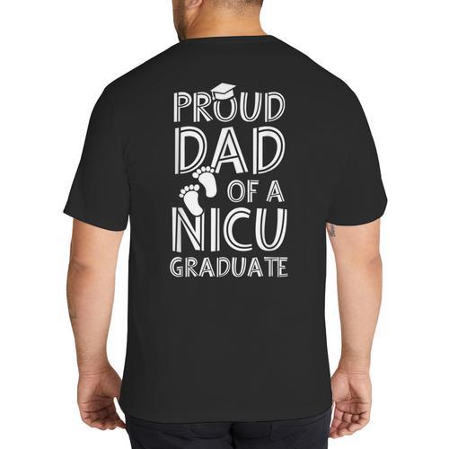 Proud Dad NICU Graduate Newborn Nurse Big And Tall Men's T-Shirt Back Print - Father's Day Fun