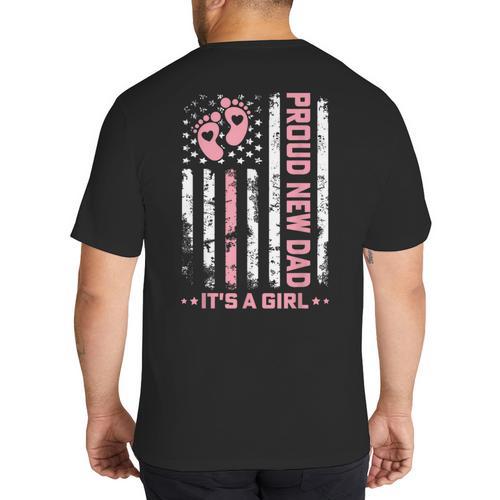 Proud New Dad New Girl Baby First Fathers Day American Flag Big And Tall Men's T-Shirt Back Print - Father's Day Fun