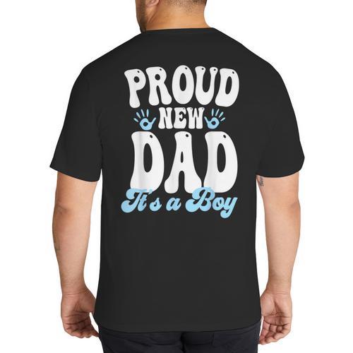 Proud New Dad It's A Boy Father To Be Soon To Be Dad Big And Tall Men's T-Shirt Back Print - Father's Day Fun