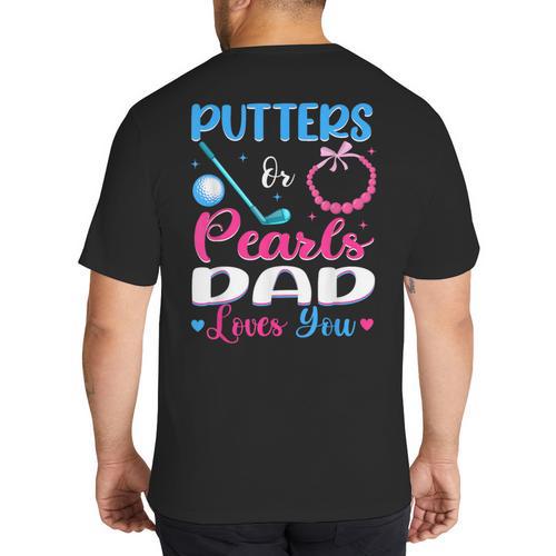 Putters Or Pearls Dad Loves You Gender Reveal Family Big And Tall Men's T-Shirt Back Print - Father's Day Fun