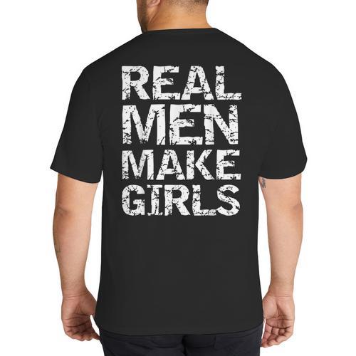 Real Men Make Girls Shirt From Daughter Dad Of Girls Big And Tall Men's T-Shirt Back Print - Father's Day Fun