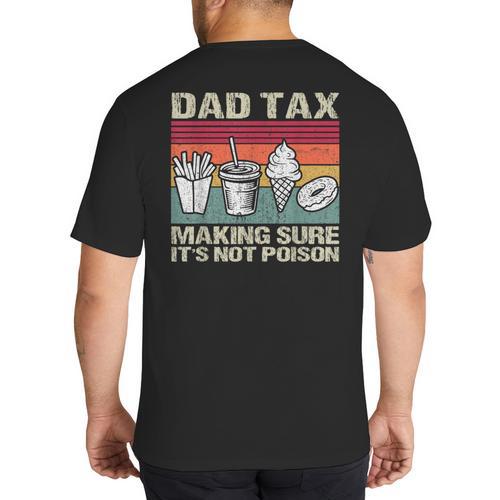 Retro Dad Tax Making Sure It's Not Poison Father's Day Big And Tall Men's T-Shirt Back Print - Father's Day Fun