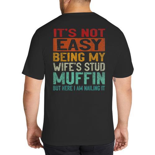Retro Fathers Day Not Easy Being My Wifes Stud Muffin Dad Big And Tall Men's T-Shirt Back Print - Father's Day Fun