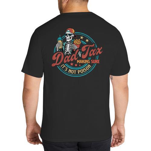 Skeleton Dad Tax Making Sure It's Not Poison Father's Day Big And Tall Men's T-Shirt Back Print - Father's Day Fun