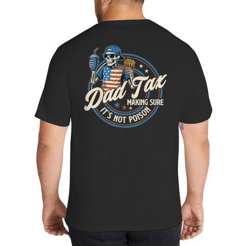 Skeleton Dad Tax Making Sure It's Not Poison Fathers Day Big And Tall Men's T-Shirt Back Print - Father's Day Fun