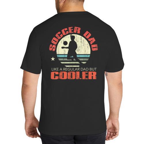Soccer Dad Player Fan Best For Men Big And Tall Men's T-Shirt Back Print - Father's Day Fun
