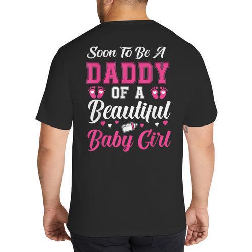 Soon To Be A Daddy Of A Beautiful Baby Girl Baby Shower Big And Tall Men's T-Shirt Back Print - Father's Day Fun