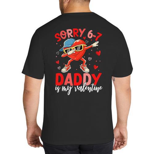 Sorry 67 Daddy Is My Valentine Six Seven Meme Kids 6 7 Dad Big And Tall Men's T-Shirt Back Print - Father's Day Fun