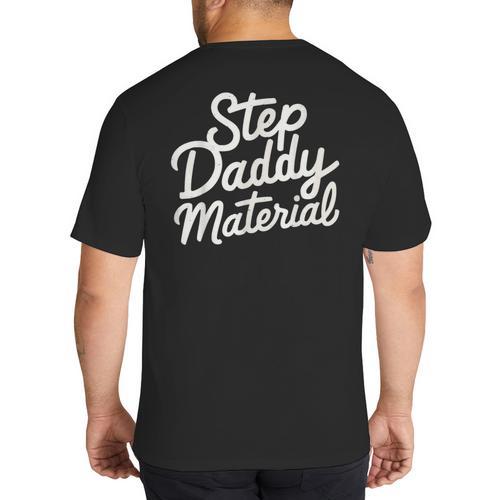 Step Daddy Material Big And Tall Men's T-Shirt Back Print - Father's Day Fun
