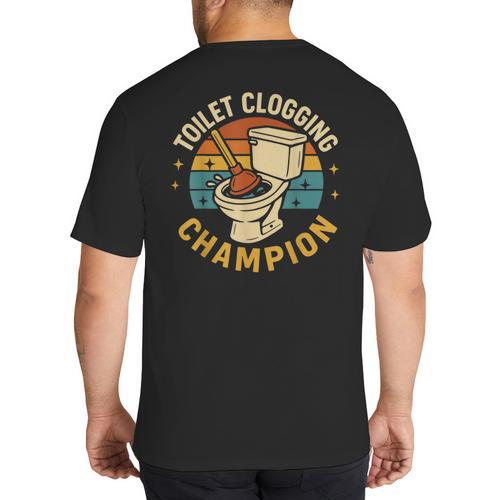 Toilet Clogging Champion Bathroom Humor Dad Jokes Big And Tall Men's T-Shirt Back Print - Father's Day Fun