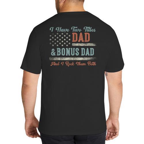 I Have Two Titles Dad & Bonus Dad I Rock Them Both Bonus Dad Big And Tall Men's T-Shirt Back Print - Father's Day Fun