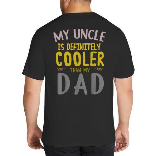 My Uncle Is Definitely Cooler Than My Dad Great For Uncle Big And Tall Men's T-Shirt Back Print - Father's Day Fun