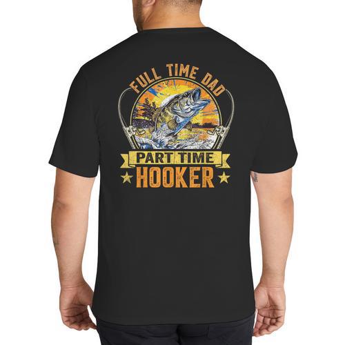 Vintage Father's Day Fishing Full Time Dad Part Time Hooker Big And Tall Men's T-Shirt Back Print - Father's Day Fun