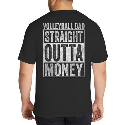 Volleyball Dad Straight Outta Money Big And Tall Men's T-Shirt Back Print - Father's Day Fun