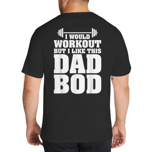 I Would Workout But I Like This Dad Bod s Big And Tall Men's T-Shirt Back Print - Father's Day Fun